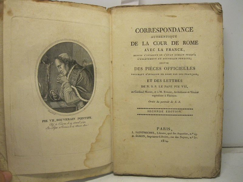 Correspondance authentique de la cour de Rome avec la France, depuis L' invasion de l' etat romain jusqu' a  l' enlevement du souverain pontife...  2° ediz.